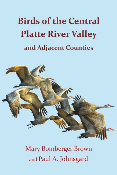 Обложка книги Birds of the Central Platte River Valley and Adjacent Counties, Paul A. Johnsgard, Mary Bomberger Brown