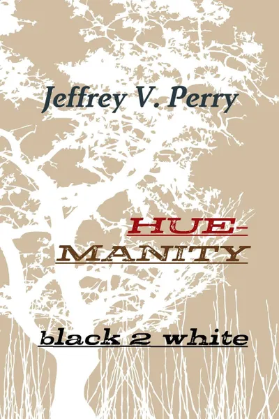 Обложка книги Hue-manity black 2 white, Jeffrey V. Perry