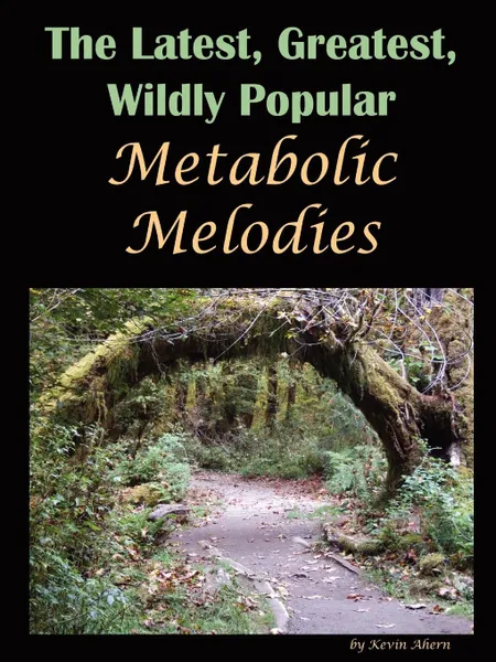 Обложка книги The Latest, Greatest, Wildly Popular Metabolic Melodies, Kevin Ahern