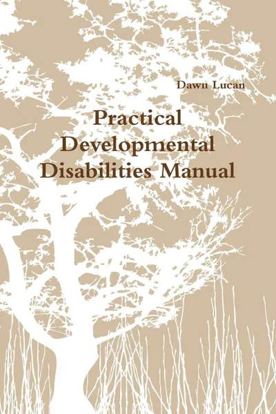 Обложка книги Practical Developmental Disabilities Manual, Dawn Lucan