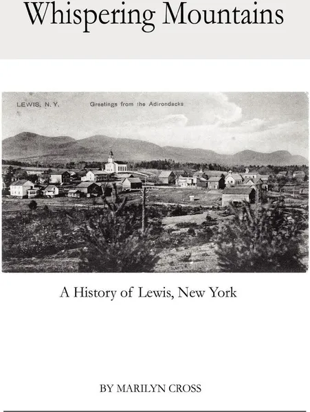 Обложка книги Whispering Mountains. A History of Lewis, New York, Barbara Matthews, Marilyn Cross