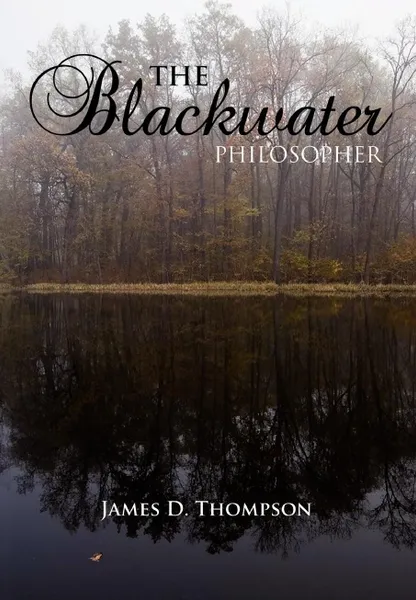 Обложка книги The Blackwater Philosopher, James D. Thompson