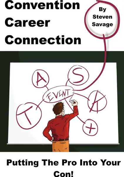 Обложка книги Convention Career Connection. Putting the Pro Into Your Con, Steven Savage