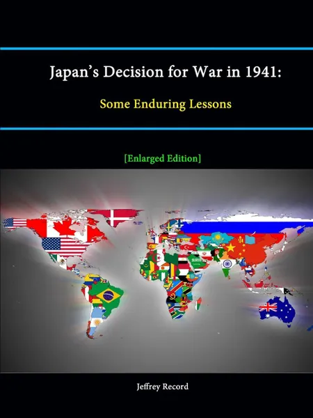 Обложка книги Japan's Decision for War in 1941. Some Enduring Lessons .Enlarged Edition., Jeffrey Record, Strategic Studies Institute