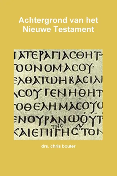 Обложка книги Achtergrond Van Het Nieuwe Testament, Drs Chris Bouter