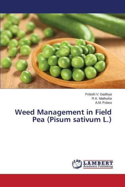 Обложка книги Weed Management in Field Pea (Pisum sativum L.), Gadhiya Pritesh V., Mathukia R.K., Polara A.M.