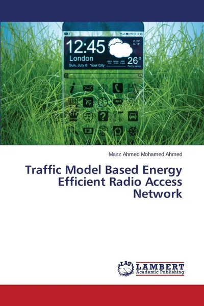 Обложка книги Traffic Model Based Energy Efficient Radio Access Network, Ahmed Mohamed Ahmed Mazz