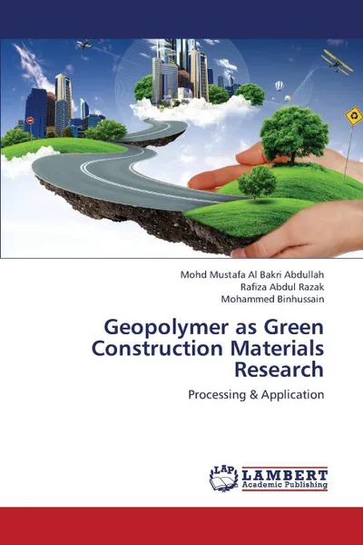 Обложка книги Geopolymer as Green Construction Materials Research, Abdullah Mohd Mustafa Al Bakri, Abdul Razak Rafiza, Binhussain Mohammed