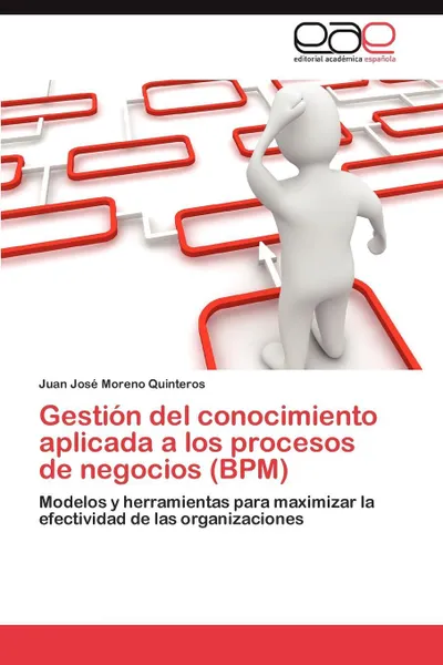 Обложка книги Gestion del Conocimiento Aplicada a Los Procesos de Negocios (Bpm), Juan Jos Moreno Quinteros