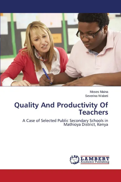 Обложка книги Quality And Productivity Of Teachers, Maina Moses, Wabeti Severina