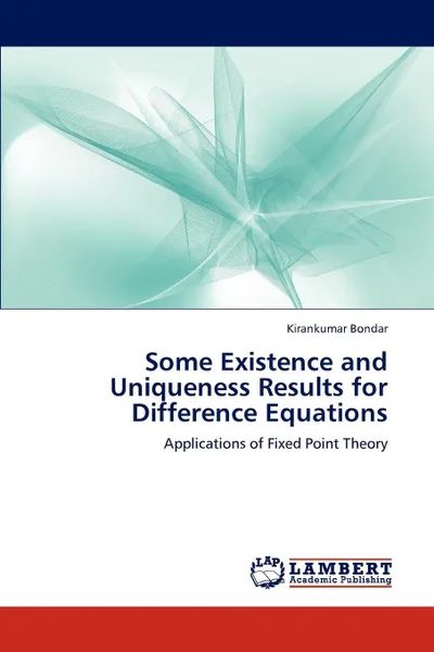 Обложка книги Some Existence and Uniqueness Results for Difference Equations, Kirankumar Bondar