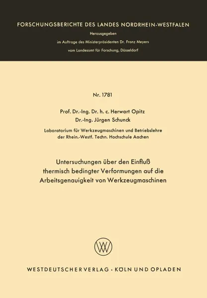 Обложка книги Untersuchungen uber den Einfluss thermisch bedingter Verformungen auf die Arbeitsgenauigkeit von Werkzeugmaschinen, Herwart Opitz