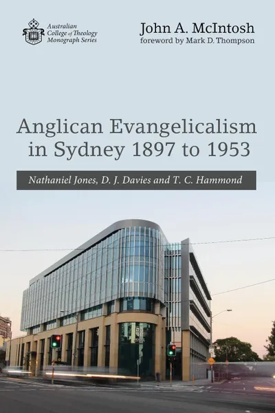 Обложка книги Anglican Evangelicalism in Sydney 1897 to 1953, John A. McIntosh