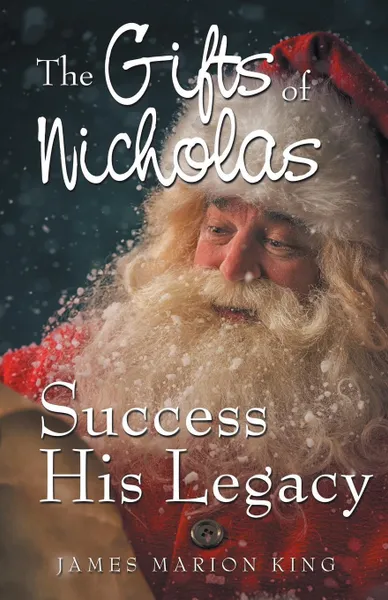 Обложка книги The Gifts of Nicholas. Success His Legacy, James Marion King