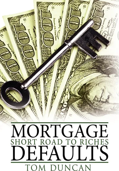 Обложка книги Mortgage Defaults. Short Road to Riches, Tom Kennett Duncan