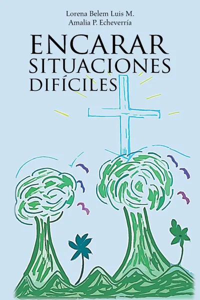 Обложка книги Encarar Situaciones Dificiles, Lorena Belem Luis Matadamas