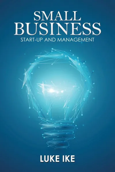 Обложка книги Small Business. Start-Up and Management, Luke Ike