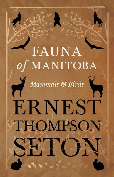Обложка книги Fauna of Manitoba - Mammals and Birds, Ernest Thompson Seton