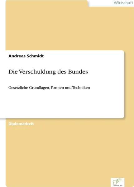 Обложка книги Die Verschuldung des Bundes, Andreas Schmidt