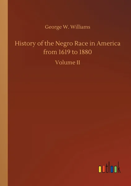 Обложка книги History of the Negro Race in America from 1619 to 1880, George W. Williams