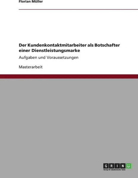 Обложка книги Der Kundenkontaktmitarbeiter als Botschafter einer Dienstleistungsmarke, Florian Müller