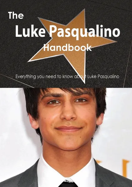 Обложка книги The Luke Pasqualino Handbook - Everything You Need to Know about Luke Pasqualino, Emily Smith