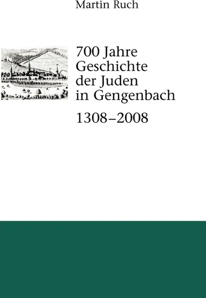 Обложка книги 700 Jahre Geschichte der Gengenbacher Juden 1308 - 2008, Martin Ruch