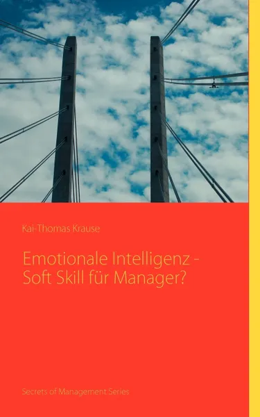Обложка книги Emotionale Intelligenz - Soft Skill fur Manager?, Kai-Thomas Krause