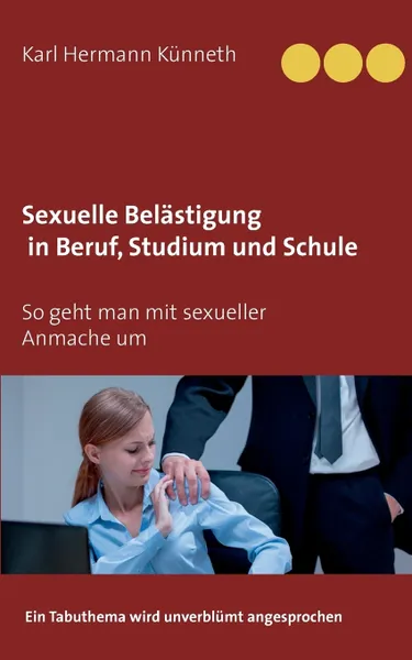 Обложка книги Sexuelle Belastigung in Beruf, Studium und Schule, Karl Hermann Künneth