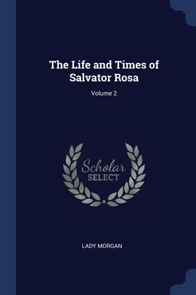 Обложка книги The Life and Times of Salvator Rosa; Volume 2, Lady Morgan