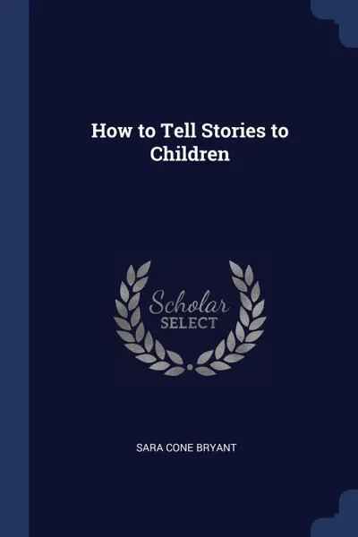 Обложка книги How to Tell Stories to Children, Sara Cone Bryant