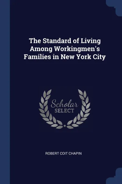 Обложка книги The Standard of Living Among Workingmen's Families in New York City, Robert Coit Chapin