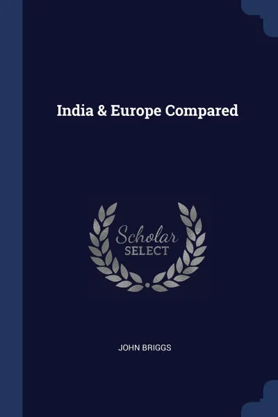 Обложка книги India & Europe Compared, John Briggs