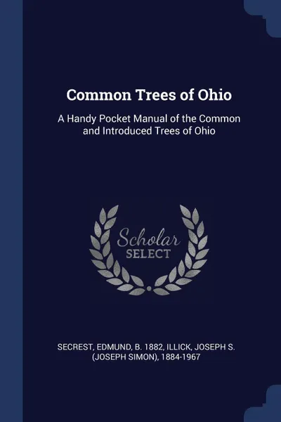 Обложка книги Common Trees of Ohio. A Handy Pocket Manual of the Common and Introduced Trees of Ohio, Edmund Secrest, Joseph S. 1884-1967 Illick