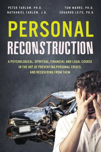 Обложка книги Personal Reconstruction. A Psychological, Spiritual, Financial and Legal Course in the Art of Preventing Personal Crises, and Recovering From Them, Peter Everett Tarlow, Doyle Thomas Marrs, Nathaniel Lev Tarlow