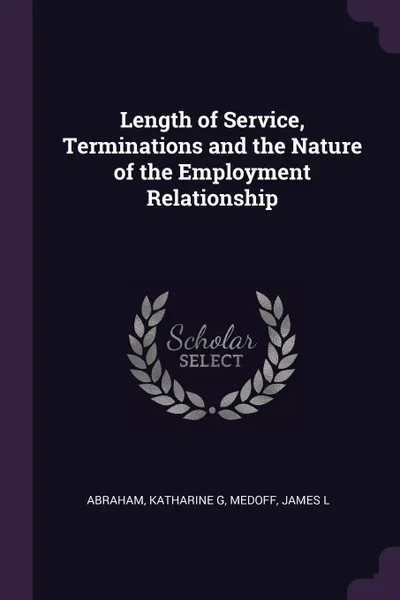 Обложка книги Length of Service, Terminations and the Nature of the Employment Relationship, Katharine G Abraham, James L Medoff