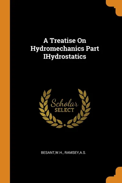 Обложка книги A Treatise On Hydromechanics Part IHydrostatics, WH Besant, AS Ramsey