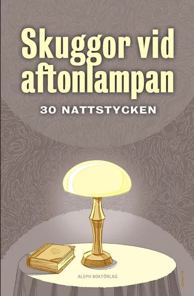 Обложка книги Skuggor vid aftonlampan. 30 nattstycken, Arthur Conan Doyle, Joseph Sheridan Le Fanu, Fitz-James O'Brien