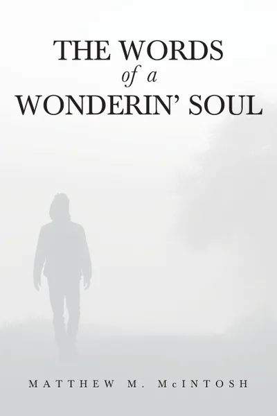 Обложка книги The Words of a Wonderin' Soul, Matthew M. McIntosh