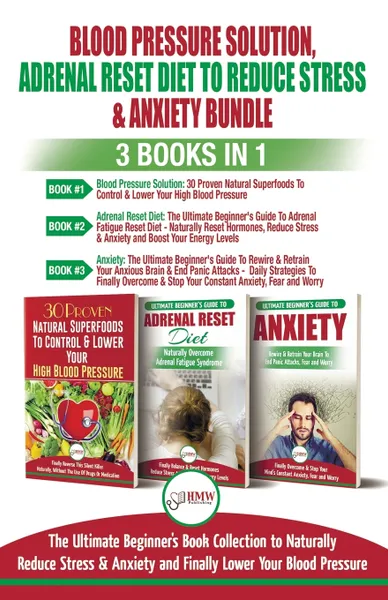 Обложка книги Blood Pressure Solution, Adrenal Reset Diet To Reduce Stress & Anxiety - 3 Books in 1 Bundle. Finally Lower Your Blood Pressure and Naturally Reduce Stress & Anxiety, Louise Jiannes, Freddie Masterson