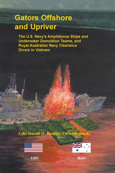 Обложка книги Gators Offshore and Upriver. The U.S. Navy's Amphibious Ships and Underwater Demolition Teams, and Royal Australian Navy Clearance Divers in Vietnam, David Bruhn