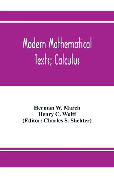 Обложка книги Modern Mathematical Texts; Calculus, Herman W. March, Henry C. Wolff