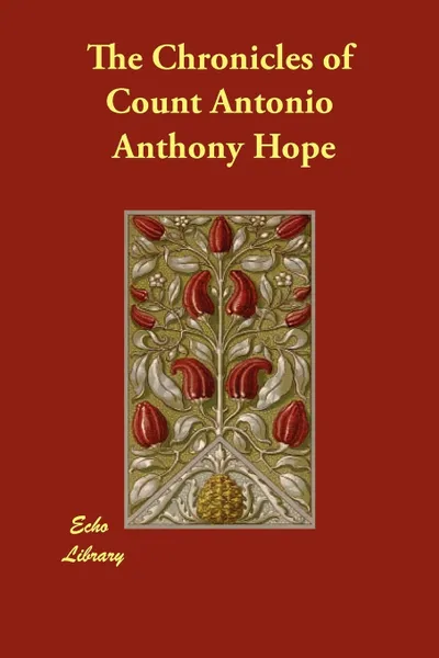 Обложка книги The Chronicles of Count Antonio, Anthony Hope