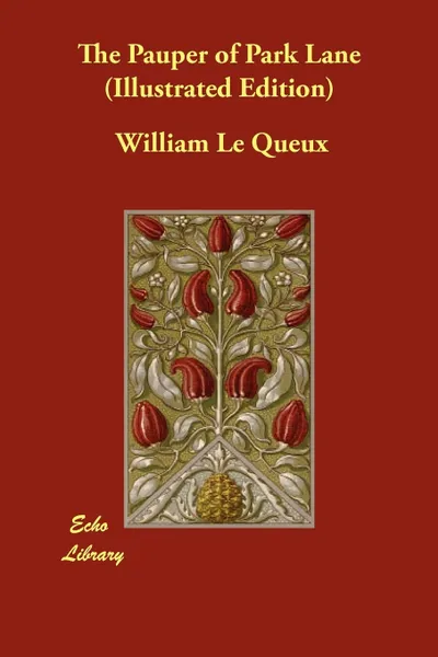 Обложка книги The Pauper of Park Lane (Illustrated Edition), William Le Queux