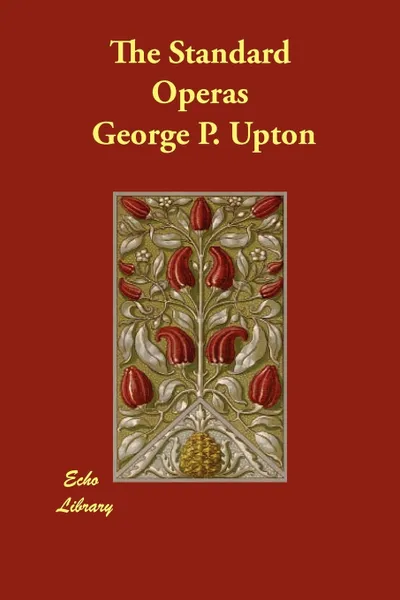 Обложка книги The Standard Operas, George P. Upton