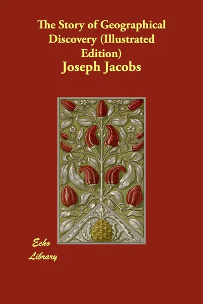 Обложка книги The Story of Geographical Discovery (Illustrated Edition), Joseph Jacobs