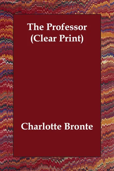 Обложка книги The Professor (Clear Print), Charlotte Bronte