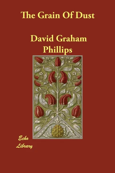 Обложка книги The Grain Of Dust, David Graham Phillips