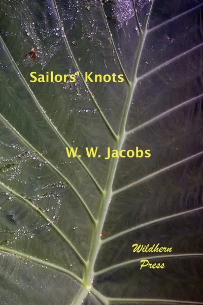 Обложка книги Sailors' Knots, William Wymark Jacobs, W. W. Jacobs