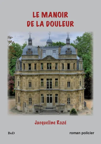 Обложка книги Le manoir de la douleur, Jacqueline Rozé